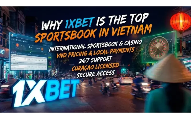 1xBet Vietnam Guide — Vì sao không có "mẹo" nào lật ngược được xác suất
